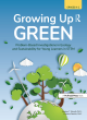 Image for Growing up green  : problem-based investigations in ecology and sustainability for young learners in STEM