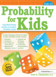 Image for Probability for kids  : using model-eliciting activities to investigate probability concepts (grades 4-6)