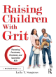 Image for Raising children with grit  : parenting passionate, persistent, and successful kids