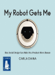 Image for My robot gets me  : how social design can make new products more human