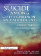 Image for Suicide among gifted children and adolescents  : understanding the suicidal mind