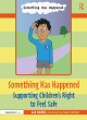 Image for Something has happened  : supporting children&#39;s right to feel safe