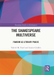Image for The Shakespeare multiverse  : fandom as literary praxis