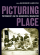 Image for Picturing place  : photography and the geographical imagination