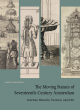Image for The moving statues of seventeenth-century Amsterdam  : automata, waxworks, fountains, labyrinths