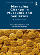 Image for Managing change in museums and galleries  : a practical guide