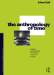 Image for The anthropology of time  : cultural constructions of temporal maps and images