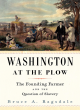 Image for Washington at the plow  : the founding farmer and the question of slavery