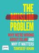 Image for The Muslim problem  : why we&#39;re wrong about Islam and why it matters