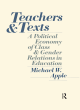 Image for Teachers and texts  : a political economy of class and gender relations in education