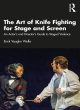 Image for The art of knife fighting for stage and screen  : an actor&#39;s and director&#39;s guide to staged violence