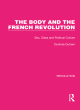 Image for The body and the French revolution  : sex, class and political culture