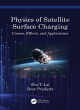Image for The physics of satellite charging  : causes, effects, and applications