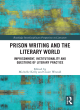 Image for Prison writing and the literary world  : imprisonment, institutionality and questions of literary practice