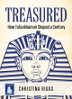 Image for Treasured  : how Tutankhamun shaped a century