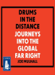 Image for Drums in the distance  : journeys into the global far right