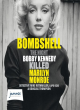 Image for Bombshell: The Night Bobby Kennedy Killed Marilyn Monroe