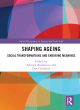 Image for Shaping ageing  : social transformations and enduring meanings