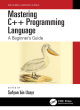 Image for Mastering C++  : a beginner&#39;s guide