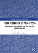 Image for John Cennick (1718-1755)  : Methodism, Moravianism and the rise of evangelicalism