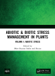 Image for Abiotic &amp; biotic stress management in plantsVolume 1,: Abiotic stress