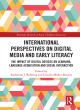 Image for International perspectives on digital media and early literacy  : the impact of digital devices on learning, language acquisition and social interaction