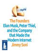 Image for The founders  : Elon Musk, Peter Thiel and the company that made the modern Internet