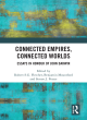 Image for Connected empires, connected worlds  : essays in honour of John Darwin