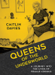 Image for Queens of the underworld  : a journey into the lives of female crooks