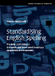 Image for Standardising English spelling  : the role of printing in sixteenth and seventeenth-century graphemic developments