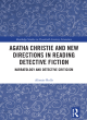 Image for Agatha Christie and new directions in reading detective fiction  : narratology and detective criticism