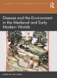 Image for Disease and the environment in the medieval and early modern worlds
