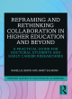 Image for Reframing and rethinking collaboration in higher education and beyond  : a practical guide for doctoral students and early career researchers