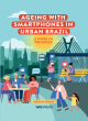 Image for Ageing with smartphones in urban Brazil  : a work in progress