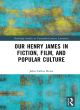 Image for Our Henry James in fiction, film, and popular culture