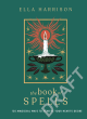 Image for The book of spells  : 150 magical ways to achieve your heart&#39;s desire
