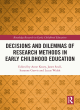 Image for Decisions and dilemmas of research methods in early childhood education