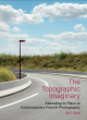 Image for The topographic imaginary  : attending to place in contemporary French photography