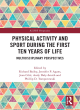 Image for Physical activity and sport during the first ten years of life  : multidisciplinary perspectives