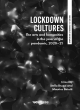 Image for Lockdown cultures  : the arts and humanities in the year of the pandemic, 2020-21