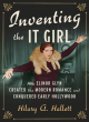 Image for Inventing the it girl  : how Elinor Glyn created the modern romance and conquered early Hollywood