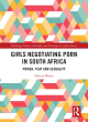 Image for Girls negotiating porn in South Africa  : power, play, and sexuality