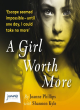 Image for A girl worth more  : the courageous story of an ordinary middle class girl trafficked into a sex slave ring