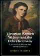 Image for Victorian women writers and the other Germany  : cross-cultural freedoms and female opportunity