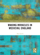 Image for Making miracles in medieval England