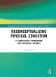 Image for Reconceptualizing physical education  : a curriculum framework for physical literacy