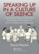 Image for Speaking up in a culture of silence  : changing the organization activity from bullying and incivility to one of listening and productivity