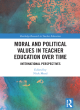 Image for Moral and political values in teacher education over time  : international perspectives