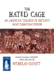 Image for The hated cage  : an American tragedy in Britain&#39;s most terrifying prison