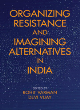 Image for Organizing resistance and imagining alternatives in India